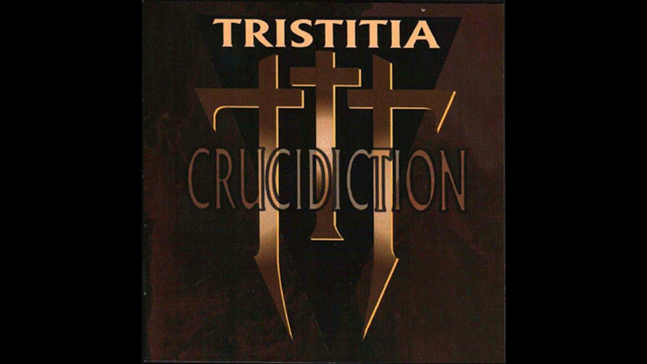 Tristitia - Crucidiction