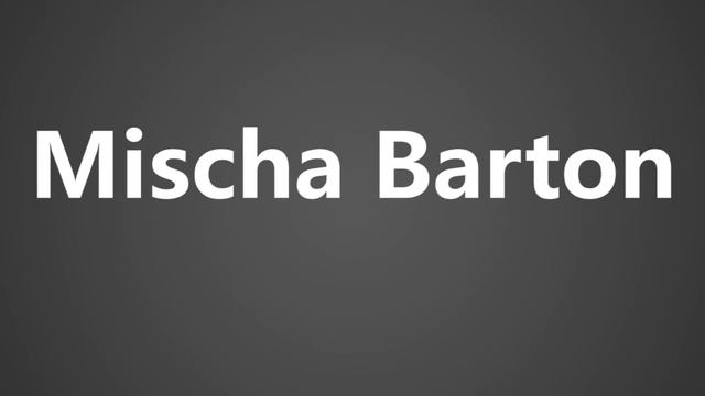 How To Pronounce Mischa Barton смотреть онлайн