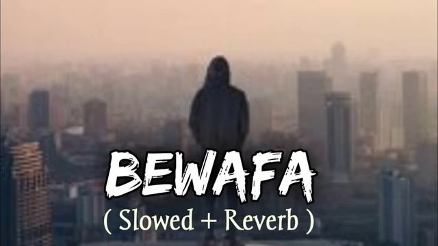 Bewafa [ Slowed + Reverb ] Imran Khan - Sad Song | Lofi Song | Midnight Chill | Relax #5million смотреть онлайн