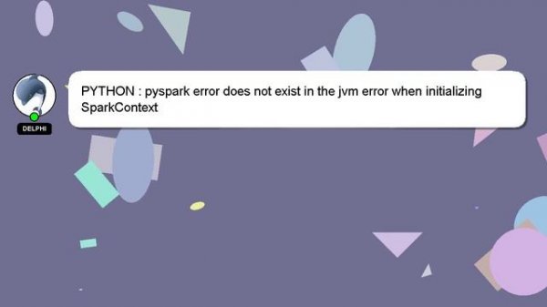 PYTHON : pyspark error does not exist in the jvm error when initializing SparkContext