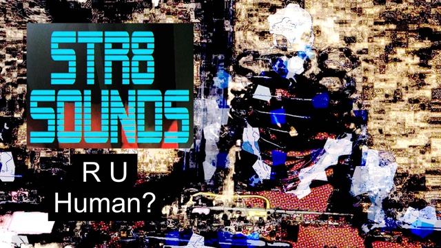 STR8 SOUNDS R U Human? смотреть онлайн