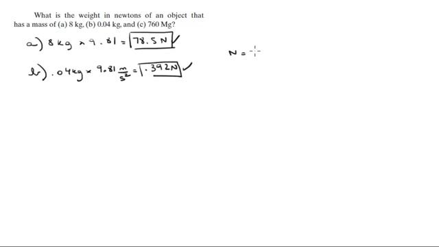 What is the weight in newtons of an object that has a mass of (a) 8 kg, (b) 0.04 kg, and (c) 760 Mg смотреть онлайн