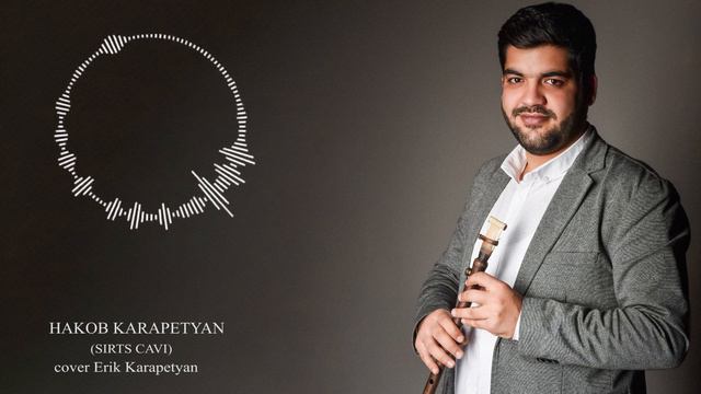 Erik Karapetyan(COVER) Hakob Karapetyan(Sirts Tsavi)