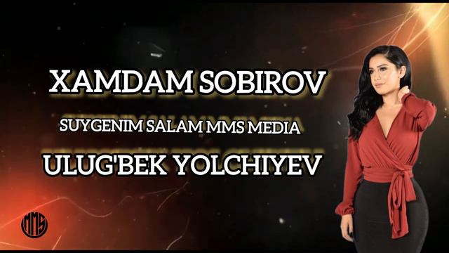 XAMDAM SOBIROV  ULUGBEK YOLCHIYEV (SEVGANIM SALAM MMS MEDIA) 2024