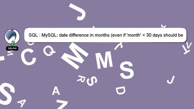 SQL : MySQL: date difference in months (even if 'month' 30 days should be count as 1) смотреть онлайн