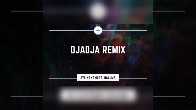 DjaDja Remix/ Aya Nakamura Ft. Maluma