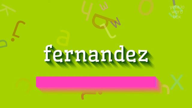 FERNANDEZ - HOW TO SAY FERNANDEZ? #fernandez смотреть онлайн