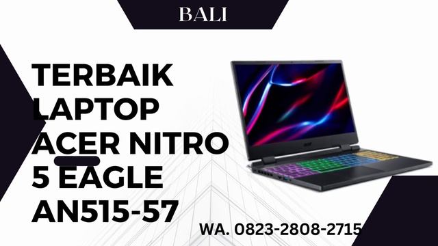 TERLARIS LAPTOP ACER NITRO 5 EAGLE AN515 BALI, WA. 0823-2808-2715 смотреть онлайн