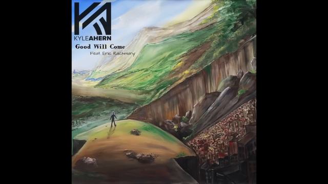 Good Will Come (Feat. Eric Rachmany) - Kyle Ahern смотреть онлайн