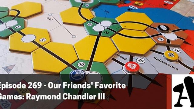 BGA Episode 269 - Our Friends' Favorite Games: Raymond Chandler III