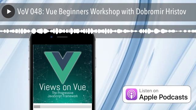 VoV 048: Vue Beginners Workshop with Dobromir Hristov смотреть онлайн