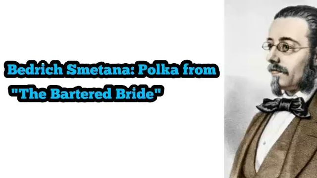 Bedrich Smetana: Polka from "The Bartered Bride" смотреть онлайн