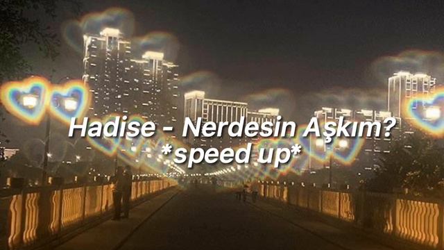 Hadise - Nerdesin Aşkım? *speed up* смотреть онлайн