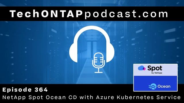 Tech ONTAP Podcast Episode 364: NetApp Spot Ocean CD with AKS смотреть онлайн