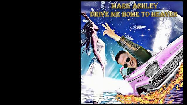 Mark Ashley - Drive Me Home to Heaven 2021 ( neue CD ) смотреть онлайн