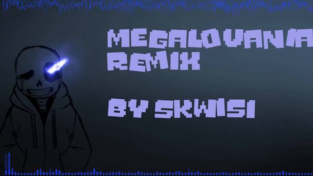 Skwisi - Megalovania- Remix- Sans Theme