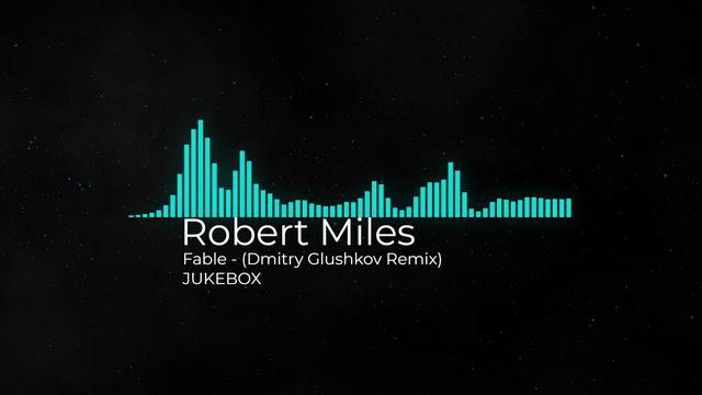 Robert Miles - Fable (Dmitry Glushkov Remix)(JUKEBOX) смотреть онлайн