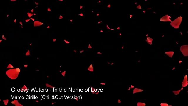 Groovy Waters - In the Name of Love (Marco Cirillo Chill&Out Mix) смотреть онлайн
