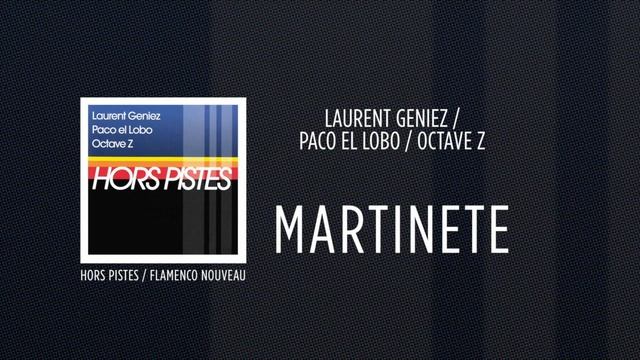 Laurent Geniez / Paco El Lobo/ Octave Z - Martinete [Hors Pistes / Flamenco nouveau] ☆☆☆☆☆ смотреть онлайн