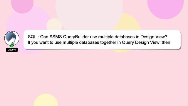 SQL : Can SSMS QueryBuilder use multiple databases in Design View? смотреть онлайн
