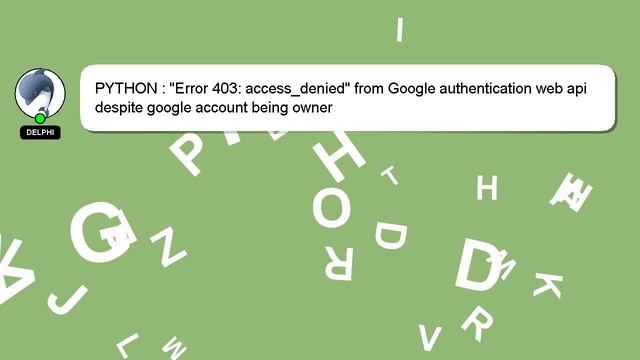 PYTHON : "Error 403: access_denied" from Google authentication web api despite google account being смотреть онлайн