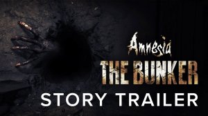 Amnesia: The Bunker - Сюжетный трейлер