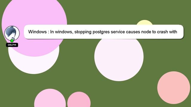 Windows : In windows, stopping postgres service causes node to crash with "error : terminating conn смотреть онлайн