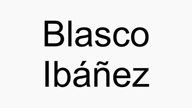 How to pronounce Blasco Ibáñez смотреть онлайн
