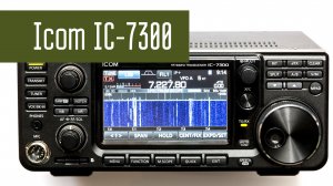 Icom IC-7300. Продолжение обзора и особенности трансивера. Радиосвязь из полевых условий.