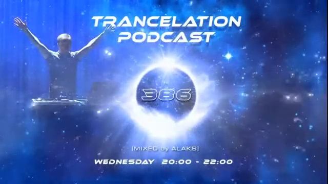 TRANCELATION PODCAST 386 [MIXED by ALAKS] смотреть онлайн