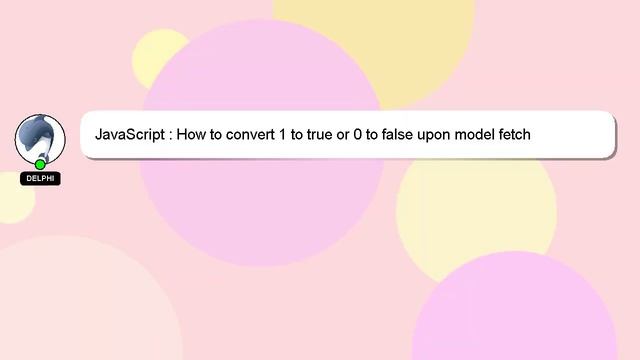 JavaScript : How to convert 1 to true or 0 to false upon model fetch смотреть онлайн