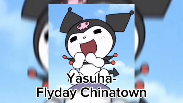 Yasuha-Flyday Chinatown(speed song)♡ смотреть онлайн