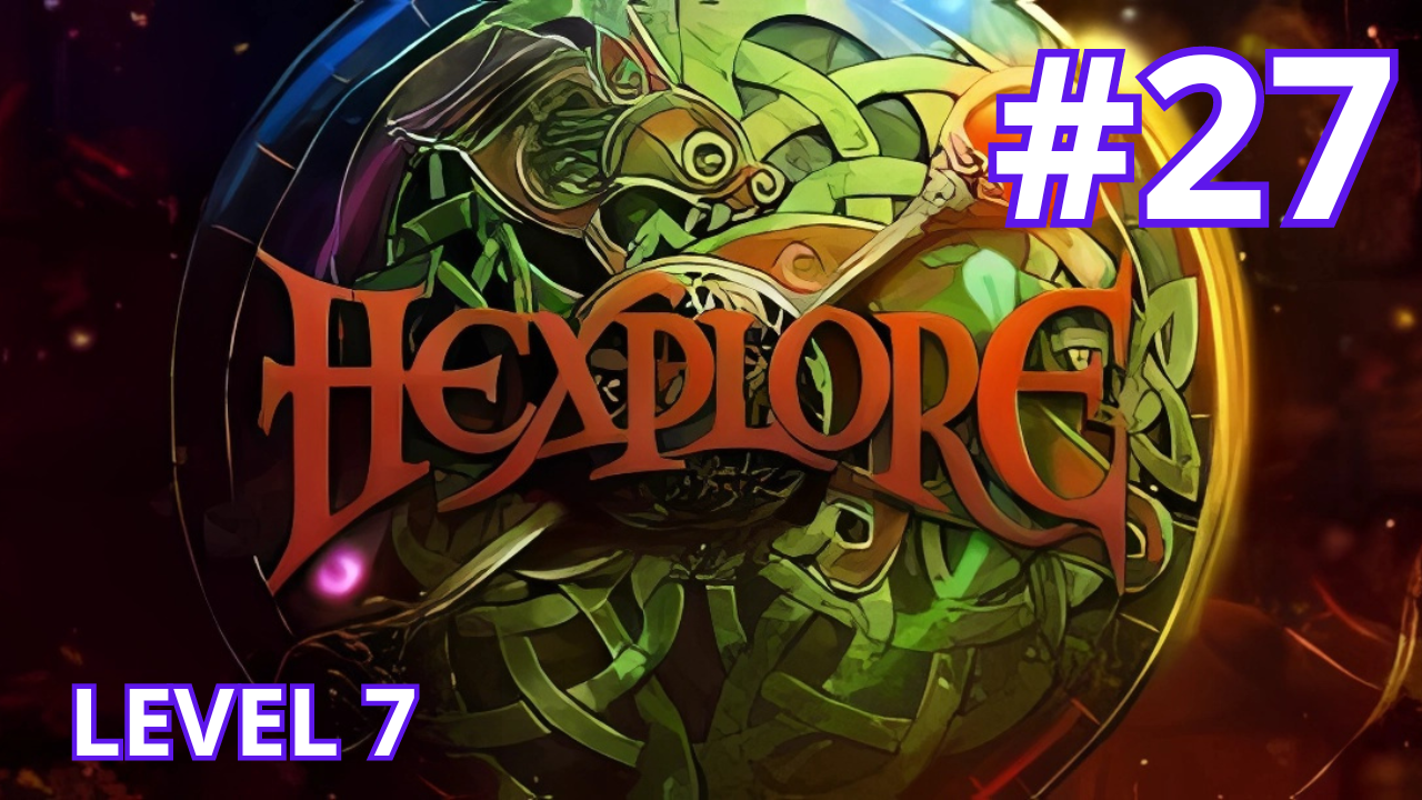 Hexplore - Ep.27 - Level 7 (part 1/6) смотреть онлайн