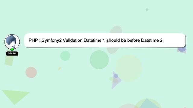 PHP : Symfony2 Validation Datetime 1 should be before Datetime 2 смотреть онлайн