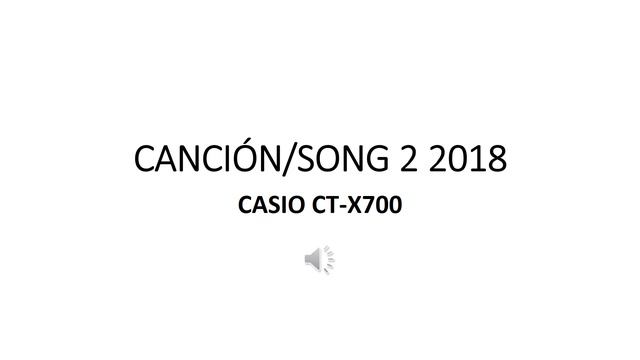 Canción/Song 2 2018 Casio CT-X700 смотреть онлайн