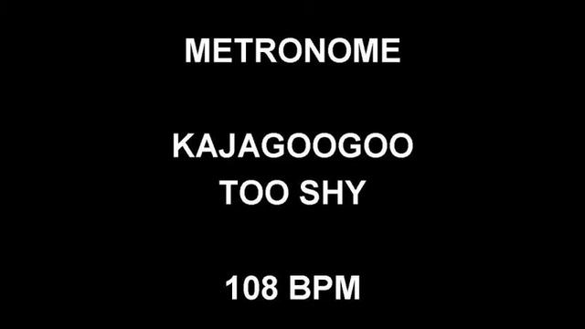METRONOME 108 BPM Kajagoogoo TOO SHY смотреть онлайн