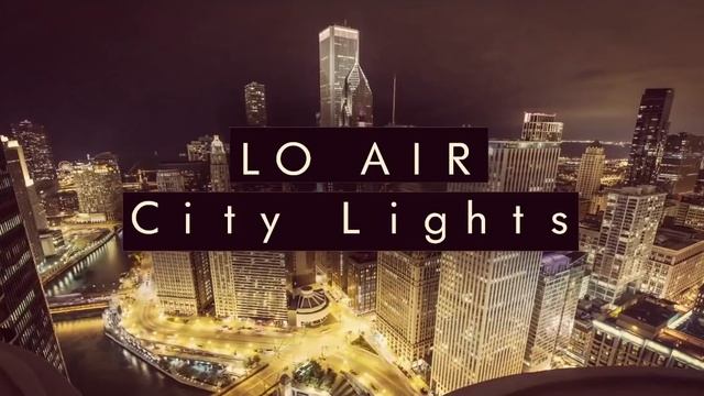 Lo Air - City Lights (Original mix) смотреть онлайн