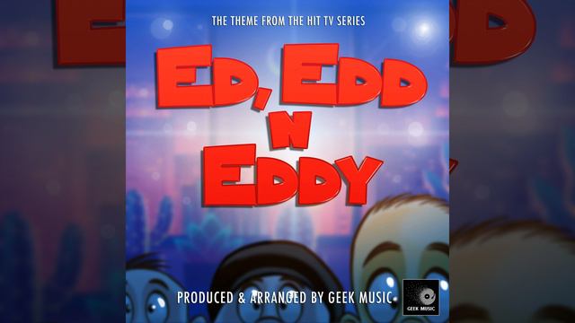Ed, Edd N Eddy Main Theme (From "Ed, Edd N Eddy") смотреть онлайн