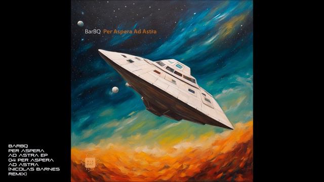 BarBQ - Per Aspera Ad Astra EP - 04 Per Aspera Ad Astra (Nicolas Barnes Remix) смотреть онлайн