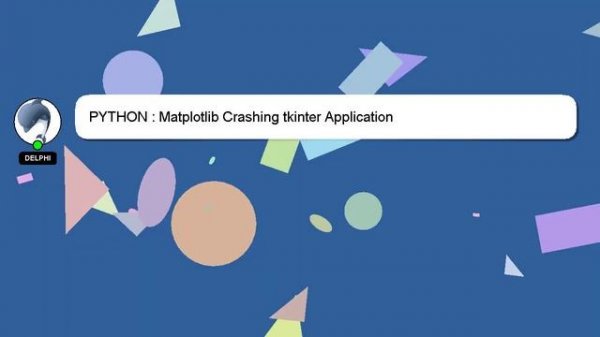 PYTHON : Matplotlib Crashing tkinter Application