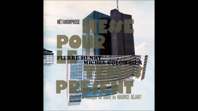 Pierre Henry & Michel Colombier - Messe Pour Le Temps Présent - Métamorphose (Full Album) 1997 смотреть онлайн