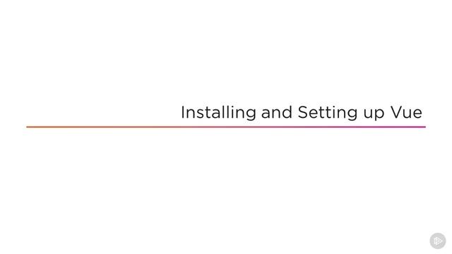 Vue.js: Getting Started - Chad Campbell/B. Introducing Vue.js/6 Installing and Setting up Vue смотреть онлайн
