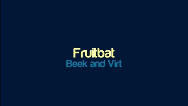Beek and Virt - Fruitbat смотреть онлайн