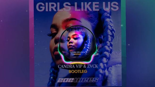 Girl Like Us - Zoe Wees - Candra VIP & ZVCK (Bootleg) смотреть онлайн