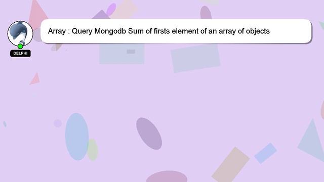 Array : Query Mongodb Sum of firsts element of an array of objects смотреть онлайн