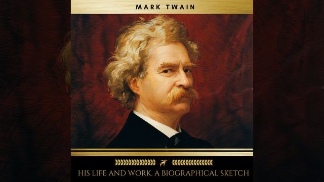 Chapter 96 - Mark Twain; His Life and Work. A Biographical Sketch смотреть онлайн