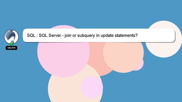 SQL : SQL Server - join or subquery in update statements? смотреть онлайн