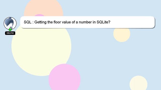 SQL : Getting the floor value of a number in SQLite? смотреть онлайн