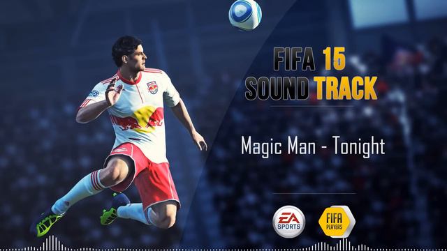 Magic Man - Tonight (FIFA 15 Soundtrack) смотреть онлайн