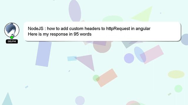 NodeJS : how to add custom headers to httpRequest in angular смотреть онлайн